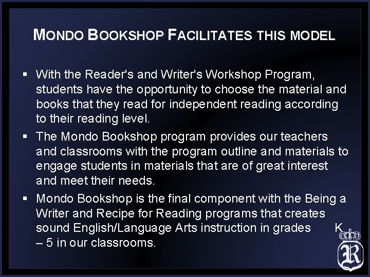 MONDO BOOKSHOP FACILITATES THIS MODEL § With the Reader's and Writer's Workshop Program, students