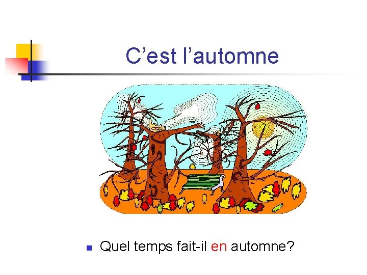 C’est l’automne n Quel temps fait-il en automne? C’est l’automne n Quel temps fait-il en automne?