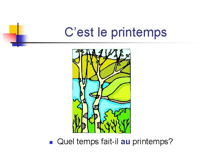 C’est le printemps n Quel temps fait-il au printemps? C’est le printemps n Quel temps fait-il au printemps?