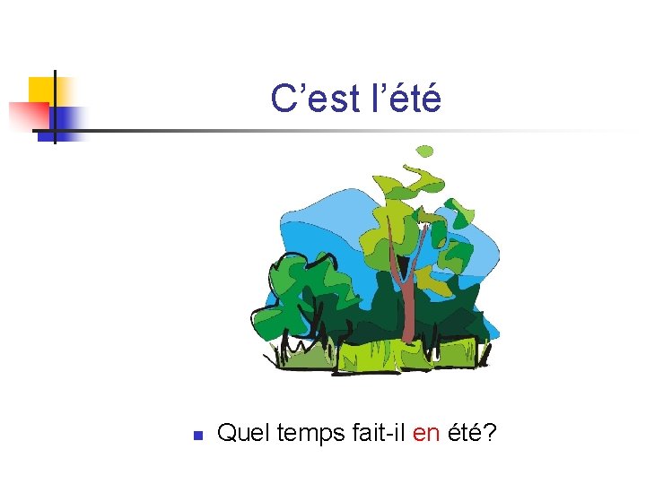 C’est l’été n Quel temps fait-il en été? C’est l’été n Quel temps fait-il en été?