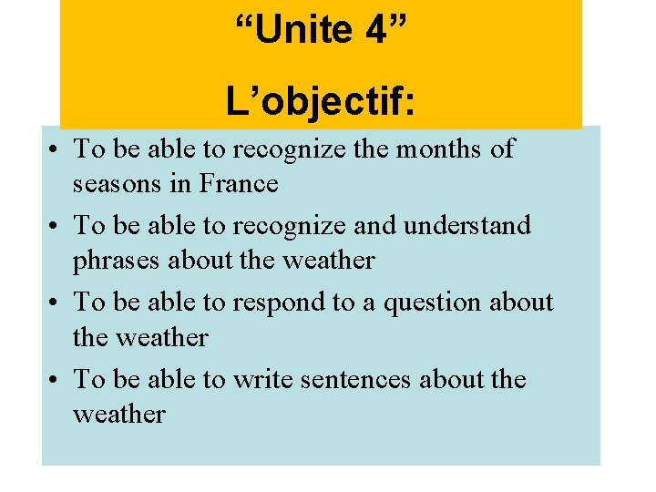 “Unite 4” L’objectif: • To be able to recognize the months of seasons in “Unite 4” L’objectif: • To be able to recognize the months of seasons in
