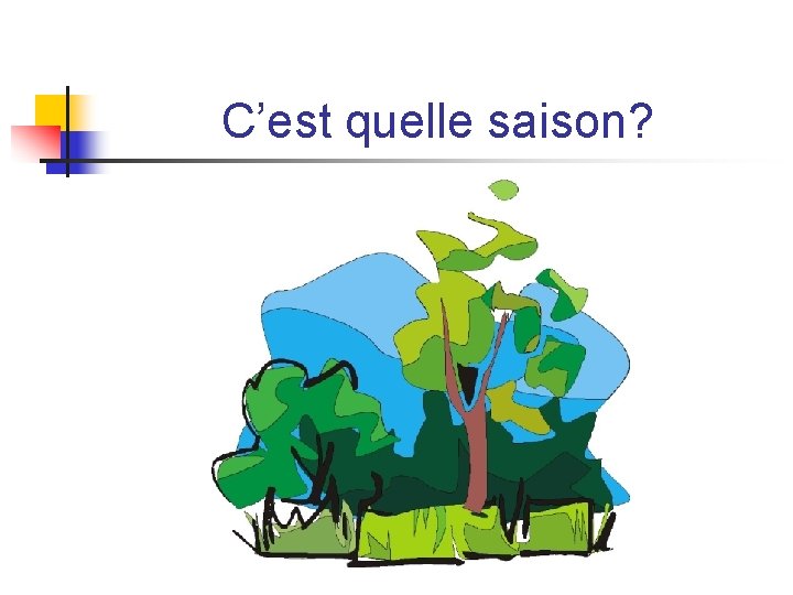 C’est quelle saison? C’est quelle saison?