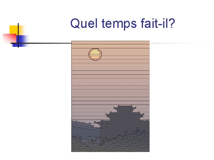 Quel temps fait-il? Quel temps fait-il?