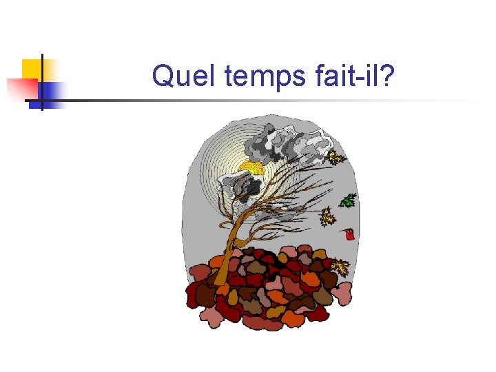 Quel temps fait-il? Quel temps fait-il?