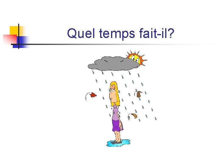 Quel temps fait-il? Quel temps fait-il?