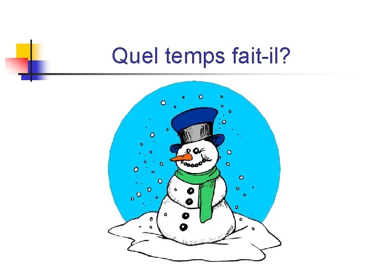 Quel temps fait-il? Quel temps fait-il?