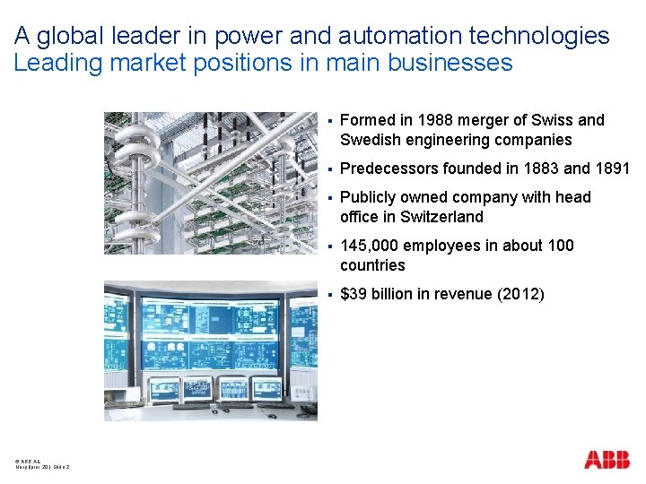 A global leader in power and automation technologies Leading market positions in main businesses