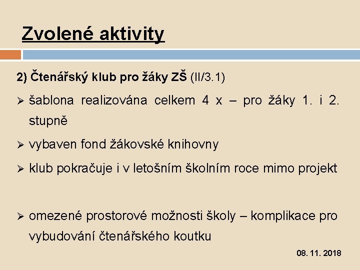 Zvolené aktivity 2) Čtenářský klub pro žáky ZŠ (II/3. 1) Ø šablona realizována celkem