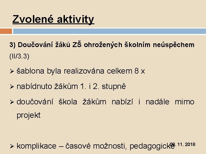 Zvolené aktivity 3) Doučování žáků ZŠ ohrožených školním neúspěchem (II/3. 3) Ø šablona byla