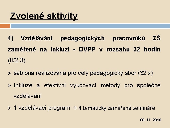 Zvolené aktivity 4) Vzdělávání pedagogických pracovníků ZŠ zaměřené na inkluzi - DVPP v rozsahu