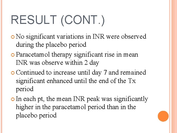 RESULT (CONT. ) No significant variations in INR were observed during the placebo period