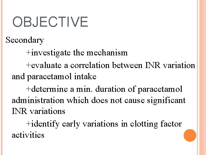 OBJECTIVE Secondary +investigate the mechanism +evaluate a correlation between INR variation and paracetamol intake