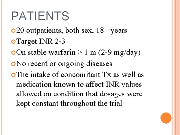 PATIENTS 20 outpatients, both sex, 18+ years Target INR 2 -3 On stable warfarin