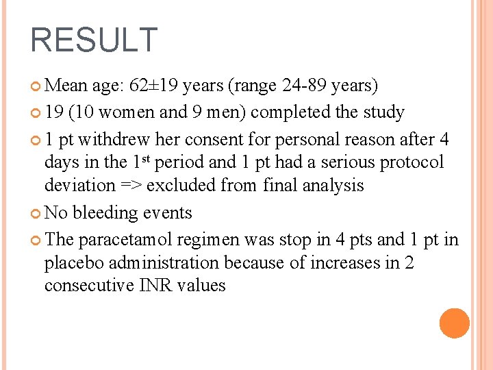 RESULT Mean age: 62± 19 years (range 24 -89 years) 19 (10 women and