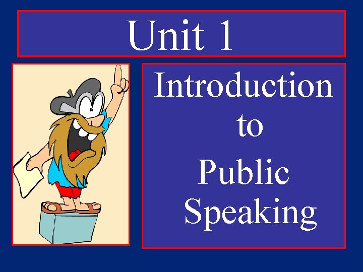 Unit 1 Introduction to Public Speaking 