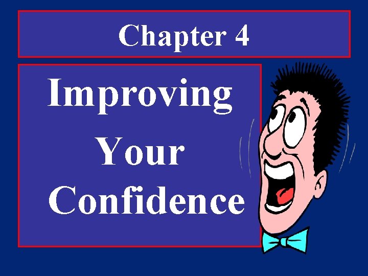 Chapter 4 Improving Your Confidence 
