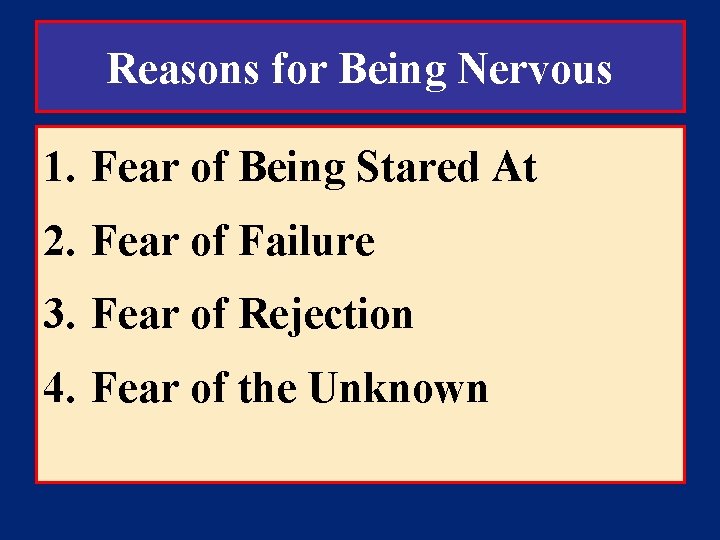 Reasons for Being Nervous 1. Fear of Being Stared At 2. Fear of Failure