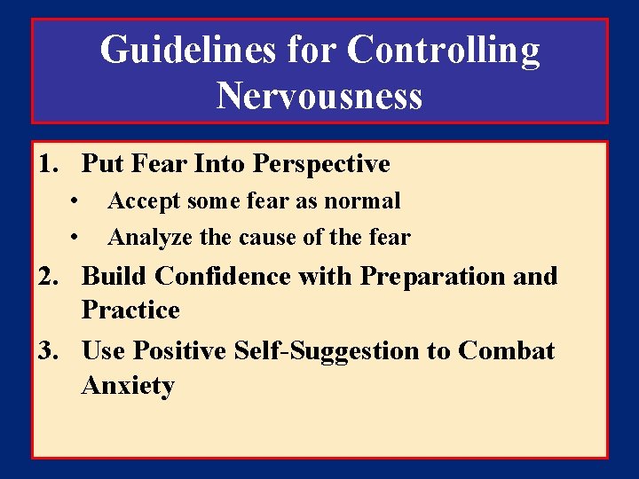 Guidelines for Controlling Nervousness 1. Put Fear Into Perspective • • Accept some fear