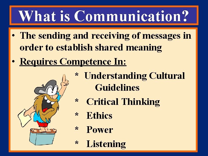 What is Communication? • The sending and receiving of messages in order to establish