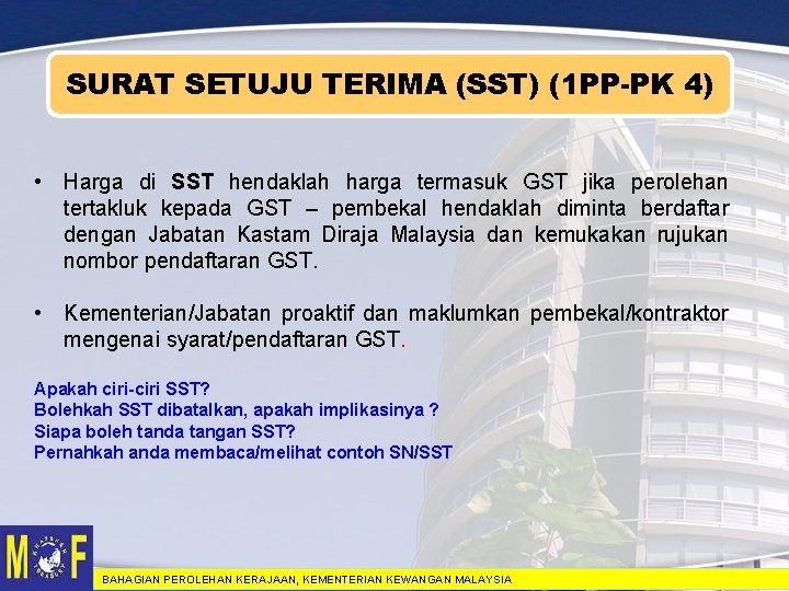 SURAT SETUJU TERIMA (SST) (1 PP-PK 4) • Harga di SST hendaklah harga termasuk