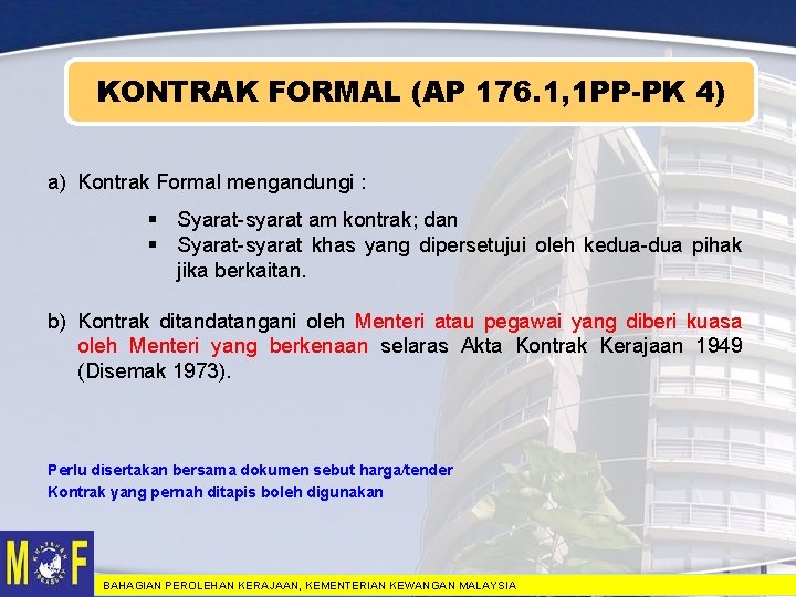 KONTRAK FORMAL (AP 176. 1, 1 PP-PK 4) a) Kontrak Formal mengandungi : §