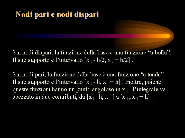 Nodi pari e nodi dispari Sui nodi dispari, la funzione della base è una