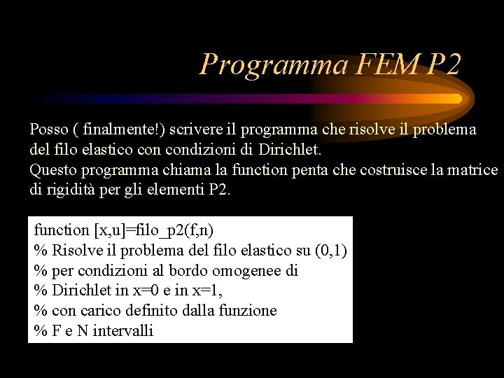 Programma FEM P 2 Posso ( finalmente!) scrivere il programma che risolve il problema