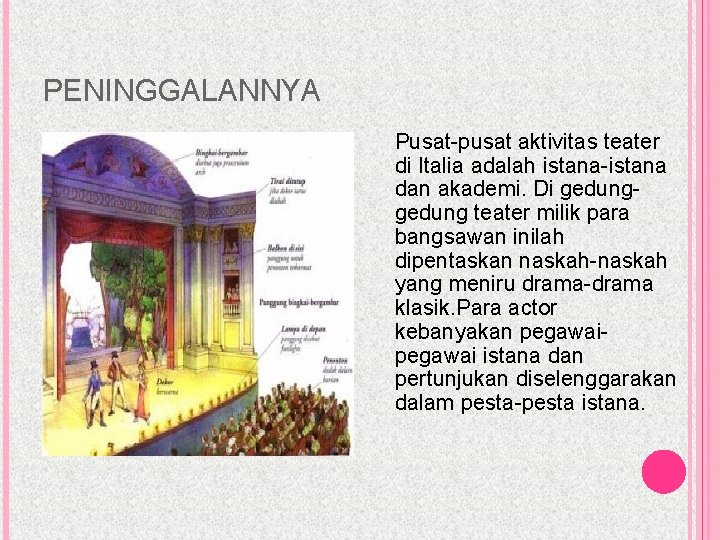 PENINGGALANNYA Pusat-pusat aktivitas teater di Italia adalah istana-istana dan akademi. Di gedung teater milik