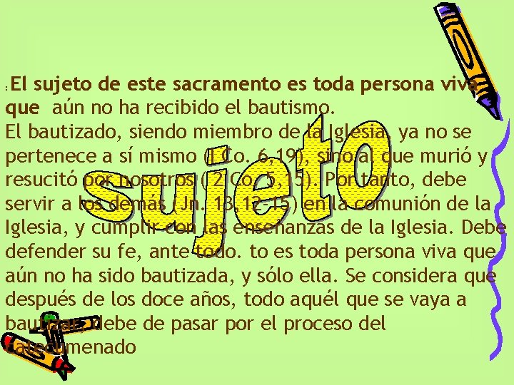 El sujeto de este sacramento es toda persona viva que aún no ha recibido El sujeto de este sacramento es toda persona viva que aún no ha recibido