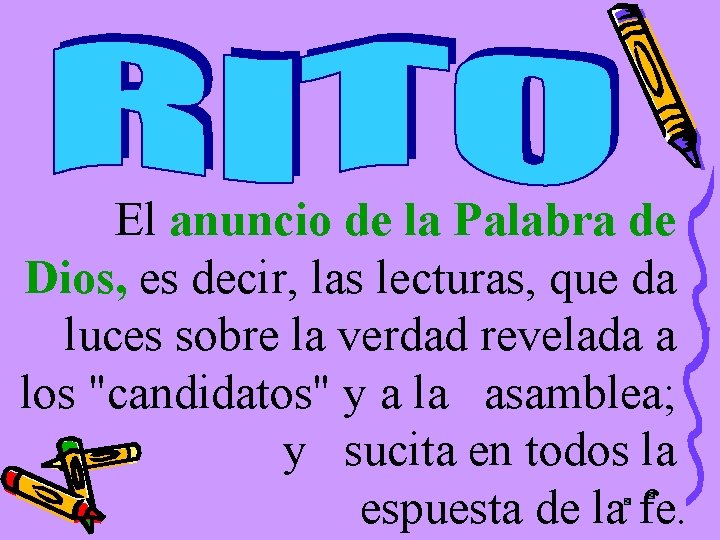 El anuncio de la Palabra de Dios, es decir, las lecturas, que da luces El anuncio de la Palabra de Dios, es decir, las lecturas, que da luces
