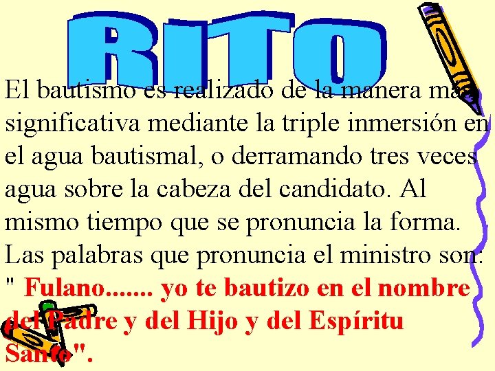 El bautismo es realizado de la manera más significativa mediante la triple inmersión en El bautismo es realizado de la manera más significativa mediante la triple inmersión en