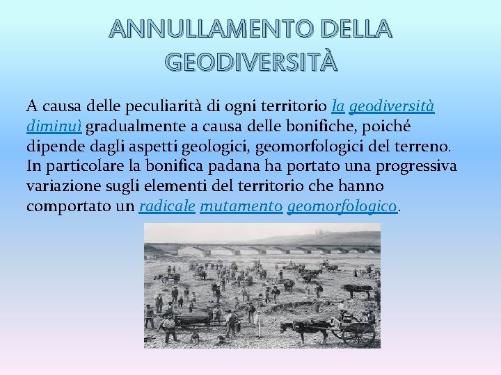 ANNULLAMENTO DELLA GEODIVERSITÀ A causa delle peculiarità di ogni territorio la geodiversità diminuì gradualmente