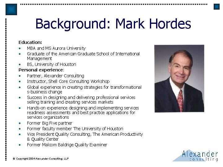Background: Mark Hordes Education: • MBA and MS Aurora University • Graduate of the