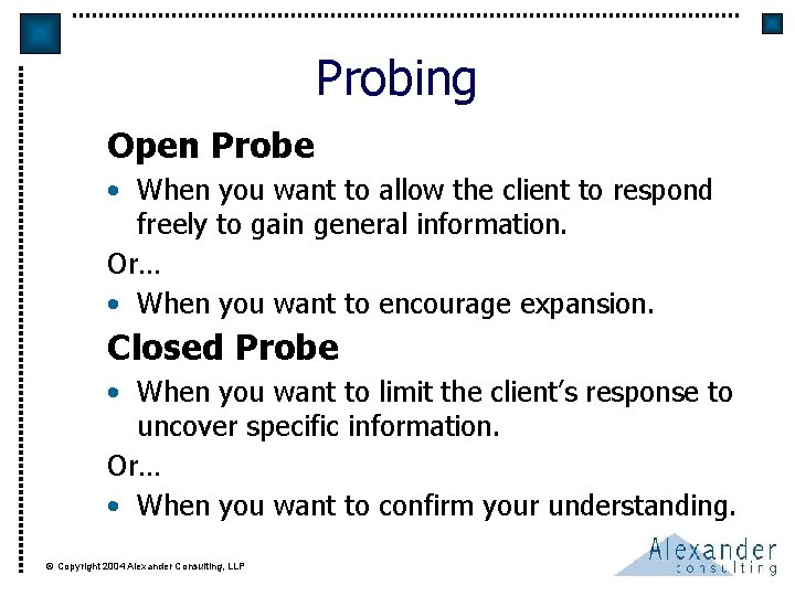 Probing Open Probe • When you want to allow the client to respond freely