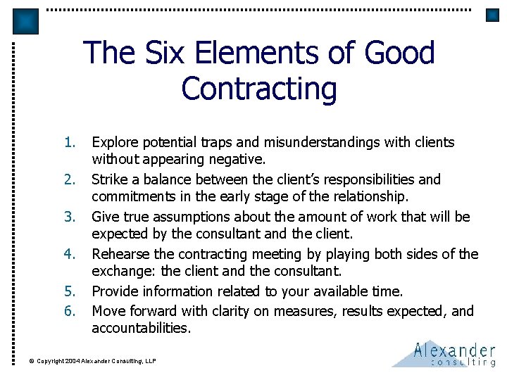 The Six Elements of Good Contracting 1. 2. 3. 4. 5. 6. Explore potential