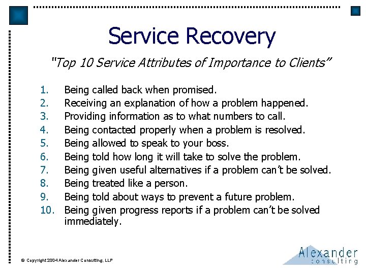 Service Recovery “Top 10 Service Attributes of Importance to Clients” 1. 2. 3. 4.