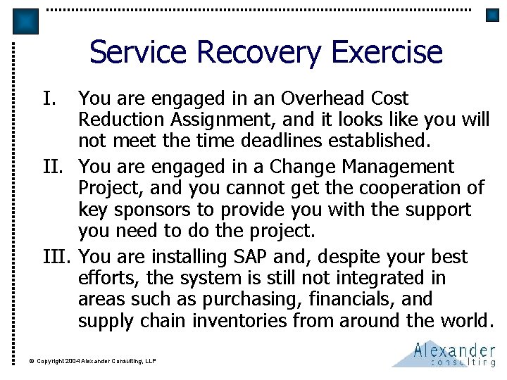 Service Recovery Exercise I. You are engaged in an Overhead Cost Reduction Assignment, and