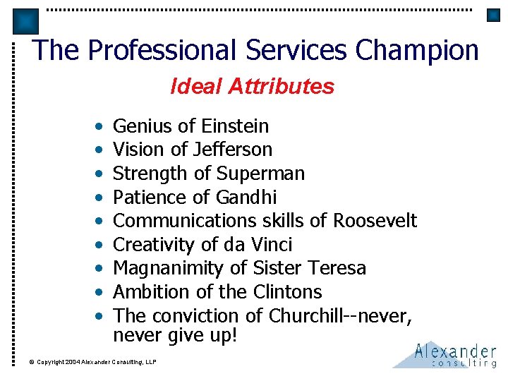 The Professional Services Champion Ideal Attributes • • • Genius of Einstein Vision of