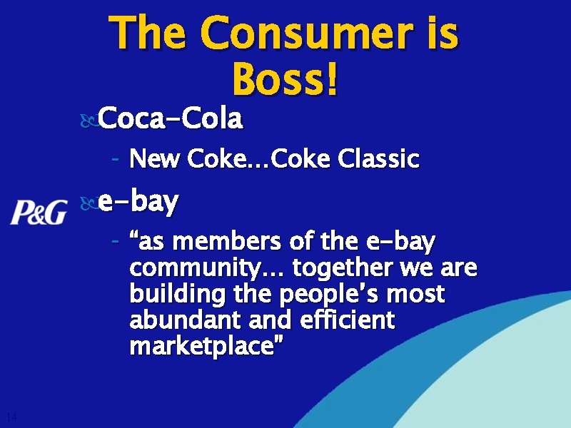 The Consumer is Boss! Coca-Cola - New Coke…Coke Classic e-bay - “as members of