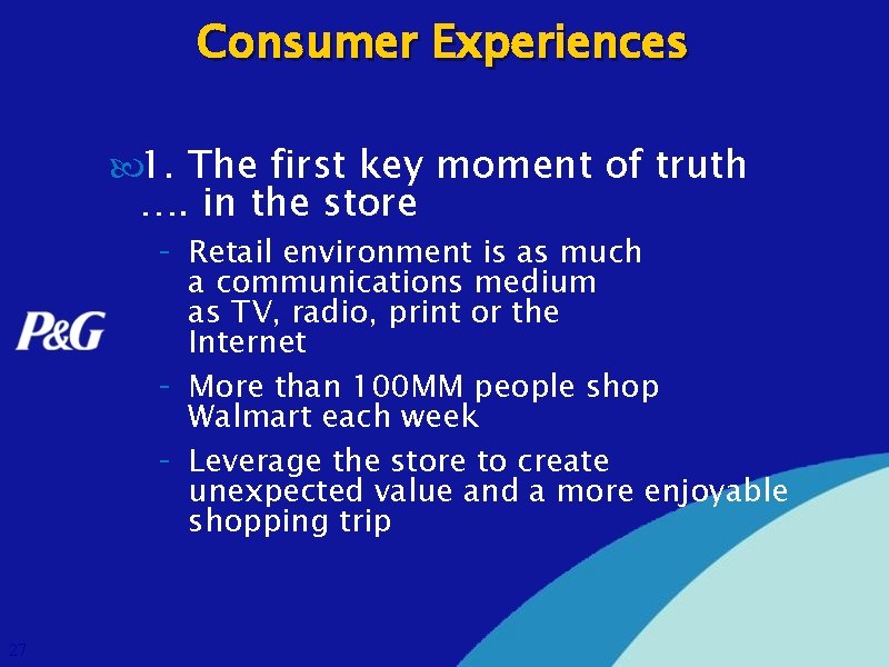 Consumer Experiences 1. The first key moment of truth …. in the store -