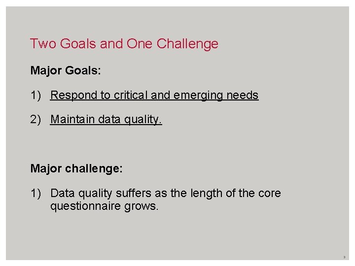 Two Goals and One Challenge Major Goals: 1) Respond to critical and emerging needs