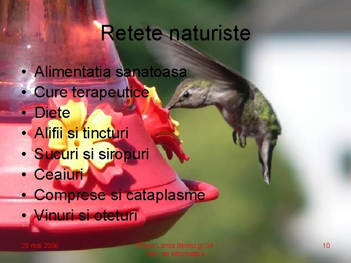 Retete naturiste • • Alimentatia sanatoasa Cure terapeutice Diete Alifii si tincturi Sucuri si