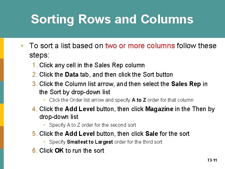 Sorting Rows and Columns • To sort a list based on two or more