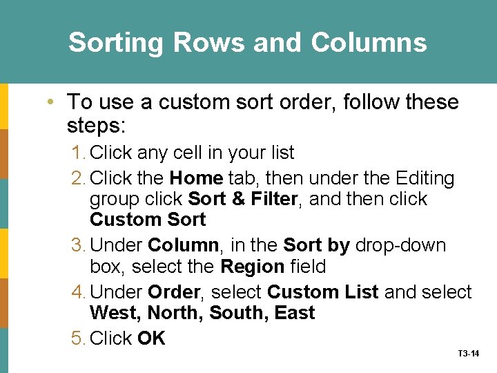 Sorting Rows and Columns • To use a custom sort order, follow these steps: