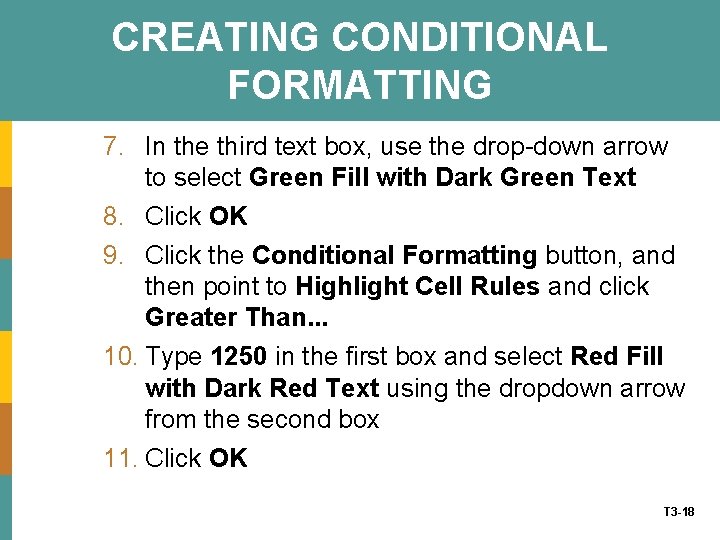 CREATING CONDITIONAL FORMATTING 7. In the third text box, use the drop-down arrow to