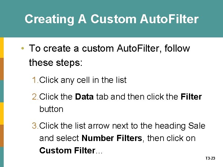 Creating A Custom Auto. Filter • To create a custom Auto. Filter, follow these