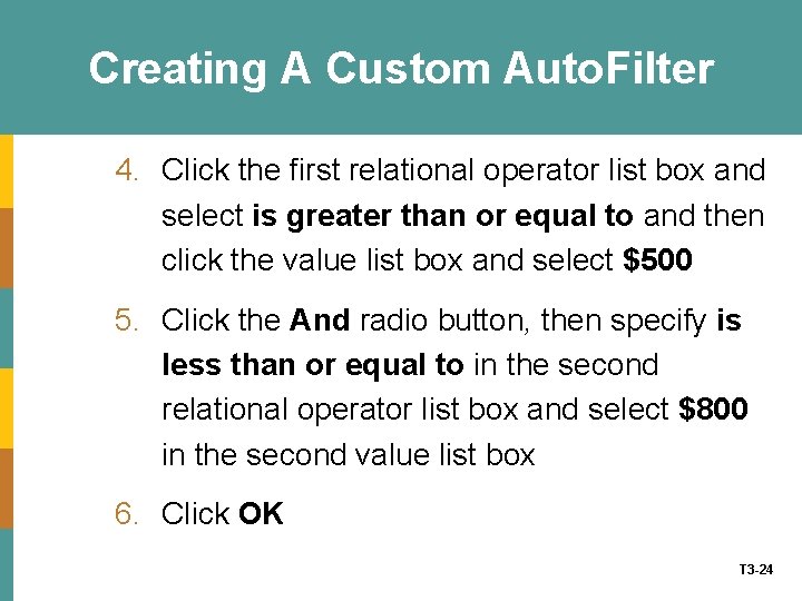 Creating A Custom Auto. Filter 4. Click the first relational operator list box and