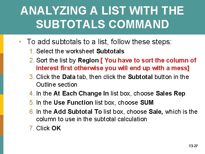 ANALYZING A LIST WITH THE SUBTOTALS COMMAND • To add subtotals to a list,