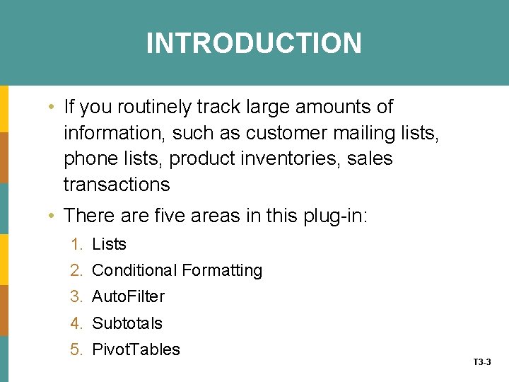 INTRODUCTION • If you routinely track large amounts of information, such as customer mailing