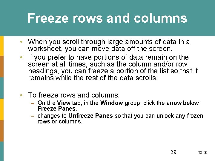 Freeze rows and columns • When you scroll through large amounts of data in